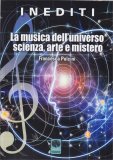 MUSICA DELL'UNIVERSO SCIENZA, ARTE E MISTERO
di Francesca Pulcini

