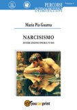 NARCISISMO ISTRUZIONI PER L'USO
di Guarna Maria Pia