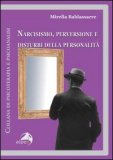 NARCISISMO PERVERSIONE E DISTURBI DELLA PERSONALITÀ
di Mirella Baldassarre