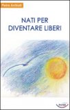 Nati per Diventare Liberi — Libro
