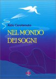 NEL MONDO DEI SOGNI
di Aldo Carotenuto

