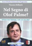 NEL SEGNO DI OLOF PALME?
"Il potere teme l'ideologia, vuole cose senza idee"
di Vincenzo Bellisario

