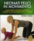 Neonati Felici in Movimento - LIBRO di Beverly Stokes