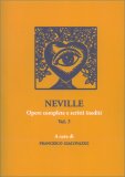 Neville - Opere Complete e Scritti Inediti. Vol.3 — Libro