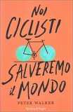 Noi Ciclisti salveremo il Mondo — Libro