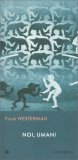Noi, Umani — Libro