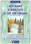Noi Siamo il Risultato di Ciò che Creiamo — Libro