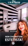 Non Chiamatemi Estetista! — Libro