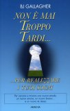 Non è mai Troppo Tardi... per Realizzare i tuoi Sogni — Libro