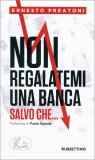 Non Regalatemi una Banca Salvo Che... — Libro