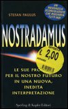NOSTRADAMUS
Le sue profezie per il nostro futuro in una nuova, inedita interpretazione
di Stefan Paulus

