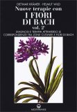 Nuove Terapie con i Fiori di Bach - Vol. 2 — Libro