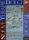 Nuove Terapie Dolci Anti Tumore  — Libro