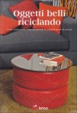 Oggetti Belli Riciclando  — Libro