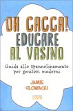 Oh Cacca! Educare al Vasino — Libro