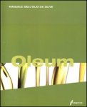 Oleum - Manuale dell'Olio da Olive  — Libro