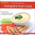 Oltre 100 ricette per Mangiare Fuori Casa  — Libro