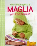 Oltre 50 Progetti a Maglia per il tuo Bambino  — Libro