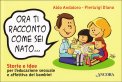 Ora Ti Racconto Come Sei Nato — Libro