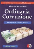 ORDINARIA CORRUZIONE
Forlì, 2014: una storia vera dell'Italia malata
di Alessandro Ruffilli

