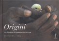 ORIGINI - 130 PENSIERI DI SAGGI DELL'AFRICA
di Olivier Follmi, Danielle Follmi

