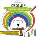 Orso Ale. Emozioni da Colorare — Libro