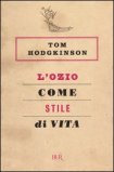 L'OZIO COME STILE DI VITA
di Tom Hodgkinson

