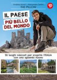 Il Paese Più Bello Del Mondo. 20 Luoghi Nascosti Per Scoprire L'italia Con Uno Sguardo Nuovo — Libro