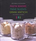 Pasta Madre, Pane Nuovo, Grani Antichi — Libro