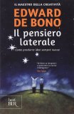 IL PENSIERO LATERALE
Come produrre idee sempre nuove
di Edward De Bono

