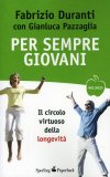 PER SEMPRE GIOVANI
Il circolo virtuoso della longevità
di Fabrizio Duranti, Gianluca Pazzaglia

