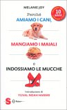 Perché Amiamo i Cani, Mangiamo i Maiali e Indossiamo le Mucche — Libro