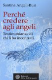 Perché Credere agli Angeli  — Libro