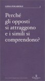 Perchè gli Opposti si Attraggono e i Simili si Comprendono? — Libro