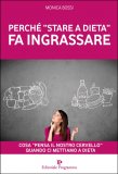 Perchè Stare a Dieta fa ingrassare  — Libro