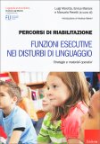 Percorsi di Riabilitazione - Funzioni Esecutive nei Disturbi di Linguaggio — Libro