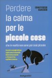 Perdere la Calma per le Piccole Cose — Libro