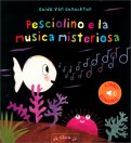 Pesciolino e la Musica Misteriosa - Libro Sonoro — Libro