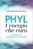 PHYL® - L'Energia che Cura gli Animali, la Natura e Te Stesso — Libro