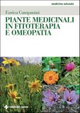 PIANTE MEDICINALI IN FITOTERAPIA E OMEOPATIA
di Enrica Campanini

