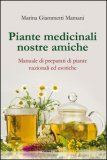 Piante Medicinali nostre Amiche  — Libro