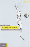 Piccola Storia del Corpo  — Libro