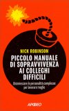 Piccolo Manuale di Sopravvivenza ai Colleghi Difficili — Libro