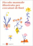 Piccolo Manuale Illustrato per Cercatori di Fiori — Libro