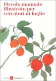 Piccolo Manuale Illustrato per Cercatori di Foglie — Libro