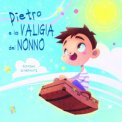Pietro E La Valigia Del Nonno Ediz A Colori — Libro