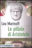 LE PILLOLE DI ARISTOTELE. —
di Lou Marinoff

