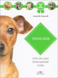 Pinscher - Vita in Casa, Educazione, Cure — Libro