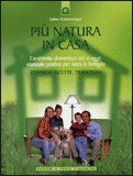 PIù NATURA IN CASA
L’ambiente domestico ieri e oggi: manuale pratico per tutta la famiglia. Consigli, ricette, tradizioni
di Sabine Gstöttenmayer

