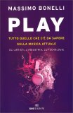 Play. Tutto Quello che c'è da Sapere Sulla Musica Attuale — Libro